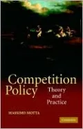 Competition Policy: Theory and Practice
