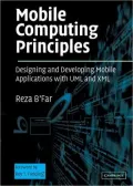Mobile Computing Principles : Designing and Developing Mobile Applications with UML and XML