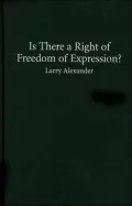 Is There a Right of Freedom of Expression? (Cambridge Studies in Philosophy and Law Series)