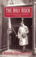Holy Reich: Nazi Conceptions of Christianity, 1919-1945