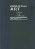 Conceptual Art: Theory, Myth, and Practice