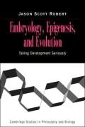 Embryology, Epigenesis and Evolution: Taking Development Seriously