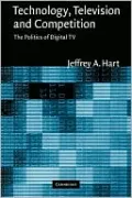 Technology, Television, and Competition: The Politics of Digital TV