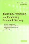 Planning, Proposing and Presenting Science Effectively: A Guide for Graduate Students and Researchers in the Behavioral Sciences and Biology