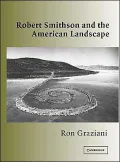 Robert Smithson and the American Landscape