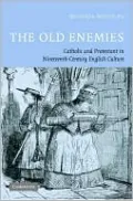 Old Enemies: Catholic and Protestant in Nineteenth-Century English Culture