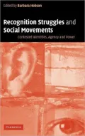 Recognition Struggles and Social Movements: Contested Identities, Agency and Power