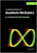 Fundamentals of Quantum Mechanics: For Solid State Electronics and Optics