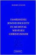 Fashioning Jewish Identity in Medieval Western Christendom