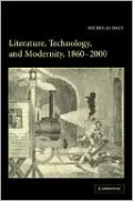 Literature, Technology and Modernity, 1860-2000