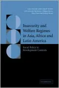 Insecurity and Welfare Regimes in Asia, Africa and Latin America: Social Policy in Development Contexts