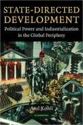 State Directed Development: Political Power and Industrialization in the Global Periphery