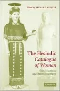 Hesiodic Catalogue of Women: Constructions and Reconstructions