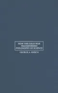 How the Cold War Transformed Philosophy of Science: To the Icy Slopes of Logic