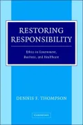 Restoring Responsibility: Ethics in Government, Business and Healthcare