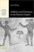 Athletics and Literature in the Roman Empire (Greek Culture in the Roman World Series)
