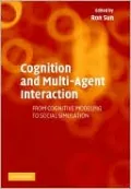 Cognition and Multi-Agent Interaction: From Cognitive Modeling to Social Simulation