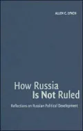 How Russia Is Not Ruled: Reflections on Russian Political Development