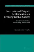 International Dispute Settlement in an Evolving Global Society: Constitutionalization, Accessibility, Privatization (Hersch Lauterpacht Memorial Lectures Series)