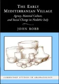 Early Mediterranean Village: Agency, Material Culture, and Social Change in Neolithic italy