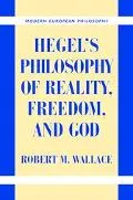 Hegel's Philosophy Of Reality, Freedom, And God