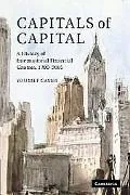 Capitals of Capital A History of International Financial Centres, 1780-2005