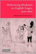Performing Blackness on English Stages, 1500-1800