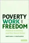 Poverty, Work and Freedom: Political Economy and the Moral Order