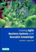 Creating Agile Business Systems with Reusable Knowledge