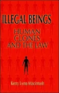 Illegal Beings: Humans Clones and the Law