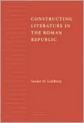 Constructing Literature in the Roman Republic: Poetry and Its Reception
