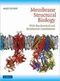 Membrane Structural Biology: With Biochemical and Biophysical Foundations