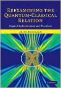 Reexamining the Quantum-Classical Relation: Beyond Reductionism and Pluralism