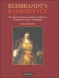 Rembrandt's Bankruptcy: The Artist, His Patrons, and the Art Market in Seventeenth-Century Netherlands