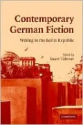 Contemporary German Fiction: Writing in the Berlin Republic