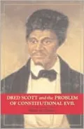 Dred Scott and the Problem of Constitutional Evil