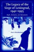 Legacy of the Siege of Leningrad, 1941-1995: Myth, Memories, and Monuments