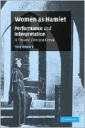 Women as Hamlet: Performance and Interpretation in Theatre, Film and Fiction