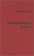 Neurophilosophy at Work