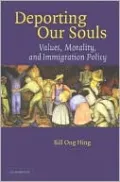 Deporting Our Souls: Values, Morality, and Immigration Policy