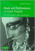 Mask and Performance in Greek Tragedy: From Ancient Festival to Modern Experimentation