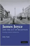 James Joyce And The Act Of Reception