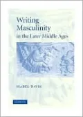 Writing Masculinity in the Later Middle Ages