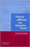 Thomas Jefferson and Executive Power