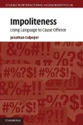 Impoliteness: Using Language to Cause Offence (Studies in Interactional Sociolinguistics)