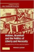 Hobbes, Bramhall and the Politics of Liberty and Necessity: A Quarrel of the Civil Wars and Interregnum