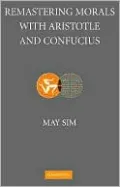 Remastering Morals with Aristotle and Confucius