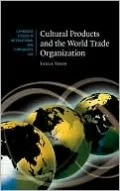 Cultural Products and the World Trade Organization