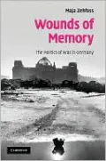 Wounds of Memory: The Politics of War in Germany