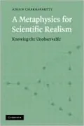 Metaphysics for Scientific Realism: Knowing the Unobservable